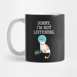 Sorry, I am not listening. Funny cat Mug